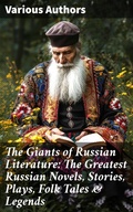 Cover: The Giants of Russian Literature: The Greatest Russian Novels, Stories, Plays, Folk Tales & Legends - Good Press