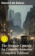 Cover: The Human Comedy - La Com&eacute;die humaine (Complete Edition) - Good Press
