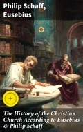 Cover: The History of the Christian Church According to Eusebius & Philip Schaff - Good Press