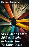 Cover: SELF-MASTERY: 30 Best Books to Guide You To Your Goals - Good Press