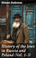 Cover: History of the Jews in Russia and Poland (Vol. 1-3) - Good Press