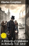 Cover: A History of Epidemics in Britain (Vol. 1&2) - Good Press