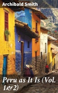 Cover: Peru as It Is (Vol. 1&2) - Good Press