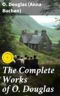 Cover: The Complete Works of O. Douglas - Good Press