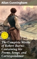 Cover: The Complete Works of Robert Burns: Containing his Poems, Songs, and Correspondence - Good Press
