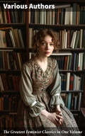 Cover: The Greatest Feminist Classics in One Volume - Good Press