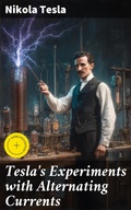 Cover: Tesla's Experiments with Alternating Currents - Good Press