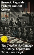 Cover: The Trial of the Chicago 7: History, Legacy and Trial Transcript - Good Press