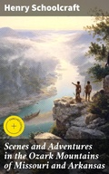 Cover: Scenes and Adventures in the Ozark Mountains of Missouri and Arkansas - Good Press