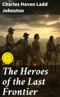 Cover: The Heroes of the Last Frontier - Good Press