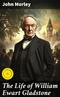 Cover: The Life of William Ewart Gladstone - Good Press