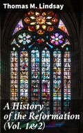 Cover: A History of the Reformation (Vol. 1&2) - Good Press