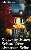 Cover: Die fantastischen Reisen: Verne-Abenteuer-Reihe - Good Press