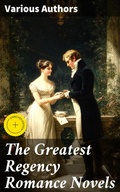 Cover: The Greatest Regency Romance Novels - Good Press