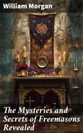 Cover: The Mysteries and Secrets of Freemasons Revealed - Good Press