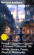 Cover: French Literature Classics - Ultimate Collection: 90+ Novels, Stories, Poems, Plays & Philosophy - Good Press