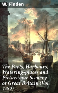 Abbildung von: The Ports, Harbours, Watering-places and Picturesque Scenery of Great Britain (Vol. 1&2) - Good Press