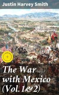 Enlarge image Cover: The War with Mexico (Vol.1&2) - Good Press