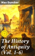 Cover: The History of Antiquity (Vol. 1-6) - Good Press