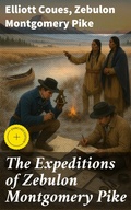 Cover: The Expeditions of Zebulon Montgomery Pike - Good Press