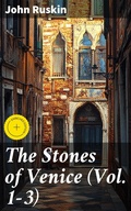 Cover: The Stones of Venice (Vol. 1-3) - Good Press