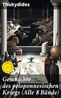 Cover: Geschichte des peloponnesischen Kriegs (Alle 8 B&auml;nde) - Good Press