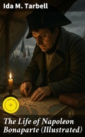 Cover: The Life of Napoleon Bonaparte (Illustrated) - Good Press