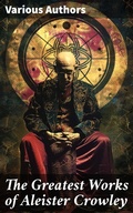 Cover: The Greatest Works of Aleister Crowley - Good Press