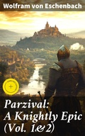 Cover: Parzival: A Knightly Epic (Vol. 1&2) - Good Press