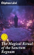 Cover: The Magical Ritual of the Sanctum Regnum - Good Press