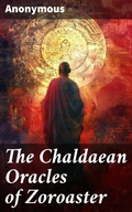 Cover: The Chaldaean Oracles of Zoroaster - Good Press