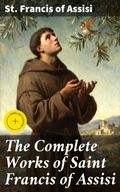 Cover: The Complete Works of Saint Francis of Assisi - Good Press