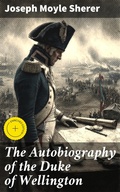 Cover: The Autobiography of the Duke of Wellington - Good Press