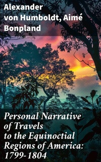 Abbildung von: Personal Narrative of Travels to the Equinoctial Regions of America: 1799-1804 - Good Press
