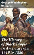 Cover: The History of Black People in America from 1619 to 1880 - Good Press