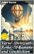 Cover: Verne-Abenteuer-Reihe: 70 Romane und Geschichten - Good Press