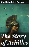 Cover: The Story of Achilles - Good Press