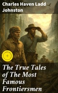 Cover: The True Tales of The Most Famous Frontiersmen - Good Press
