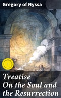 Cover: Treatise On the Soul and the Resurrection - Good Press
