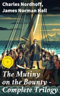Cover: The Mutiny on the Bounty - Complete Trilogy - Good Press