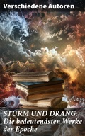Cover: STURM UND DRANG: Die bedeutendsten Werke der Epoche - Good Press