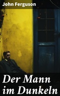 Cover: Der Mann im Dunkeln - Good Press