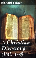 Cover: A Christian Directory (Vol. 1-4) - Good Press