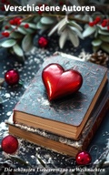 Cover: Die sch&ouml;nsten Liebesromane zu Weihnachten - Good Press