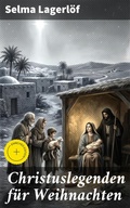 Cover: Christuslegenden f&uuml;r Weihnachten - Good Press