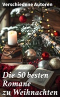 Cover: Die 50 besten Romane zu Weihnachten - Good Press