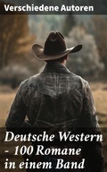 Cover: Deutsche Western - 100 Romane in einem Band - Good Press