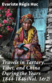 Abbildung von: Travels in Tartary, Tibet, and China During the Years 1844-1846 (Vol. 1&2) - Good Press