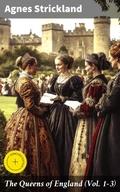 Cover: The Queens of England (Vol. 1-3) - Good Press