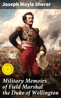 Cover: Military Memoirs of Field Marshal the Duke of Wellington - Good Press